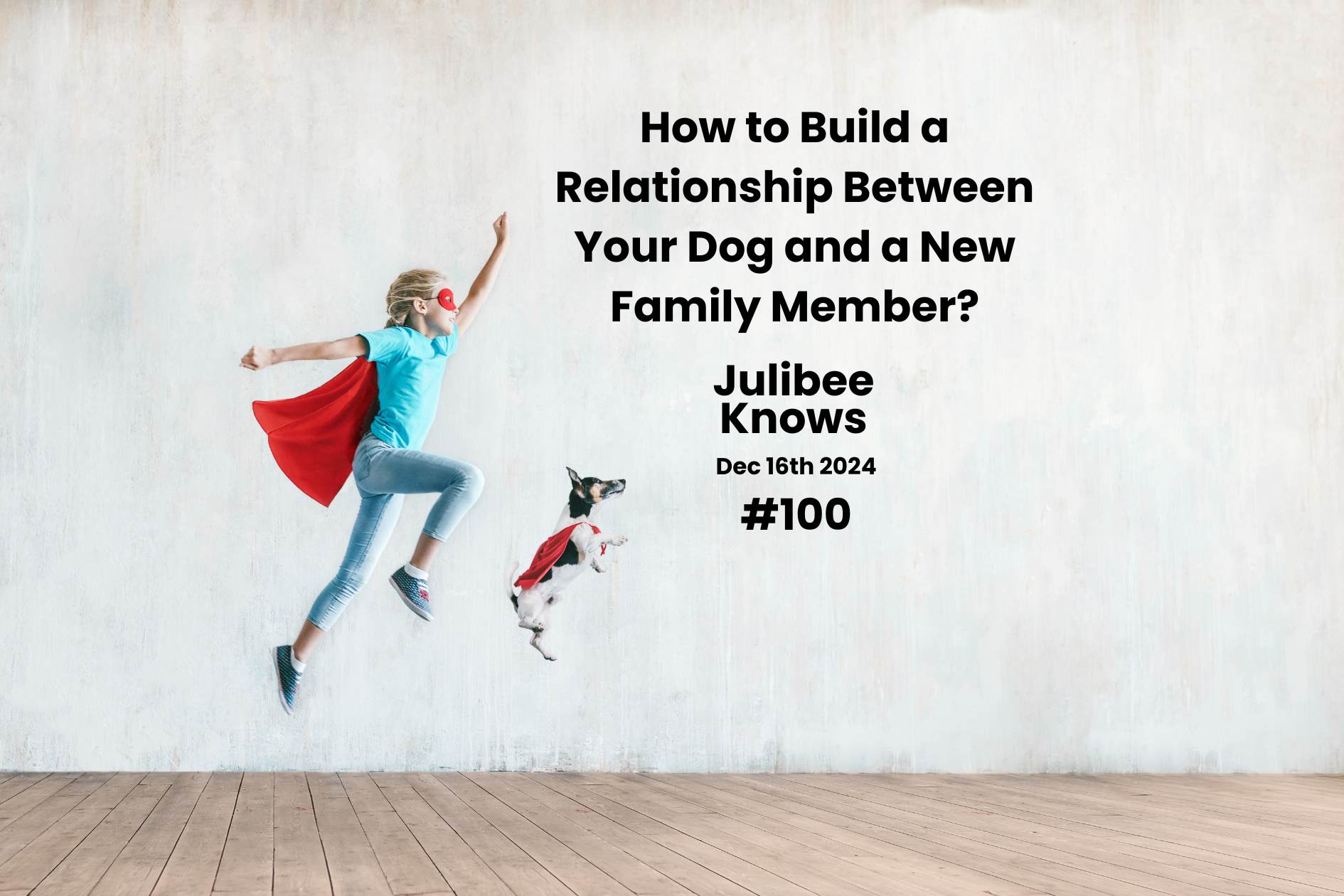 Girl and dog in capes jumping together - Julibee's guide to bond dog with new family member